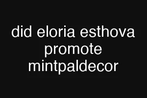 did eloria esthova promote mintpaldecor