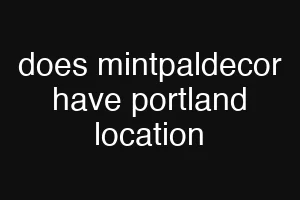 does mintpaldecor have portland location