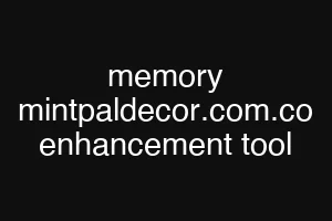 memory mintpaldecor.com.co enhancement tool