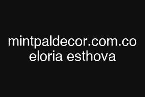 mintpaldecor.com.co eloria esthova