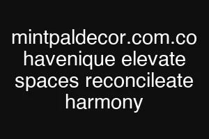 mintpaldecor.com.co havenique elevate spaces reconcileate harmony