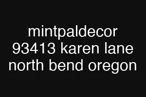 mintpaldecor 93413 karen lane north bend oregon